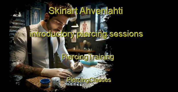 Skinart Ahvenlahti introductory piercing sessions | #PiercingTraining #PiercingClasses #SkinartTraining-Finland