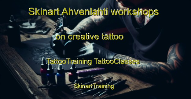 Skinart Ahvenlahti workshops on creative tattoo | #TattooTraining #TattooClasses #SkinartTraining-Finland