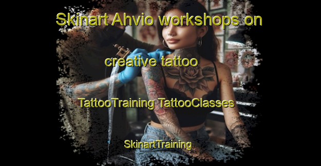 Skinart Ahvio workshops on creative tattoo | #TattooTraining #TattooClasses #SkinartTraining-Finland