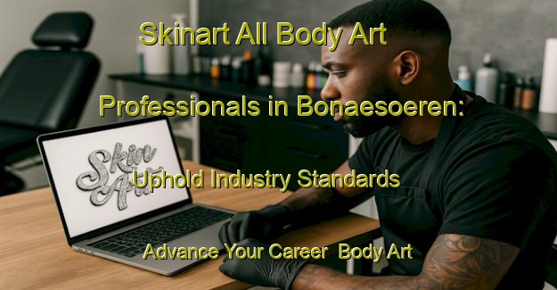 Skinart All Body Art Professionals in Bonaesoeren: Uphold Industry Standards - Advance Your Career | Body Art Qualification Authority | BAQA-Finland