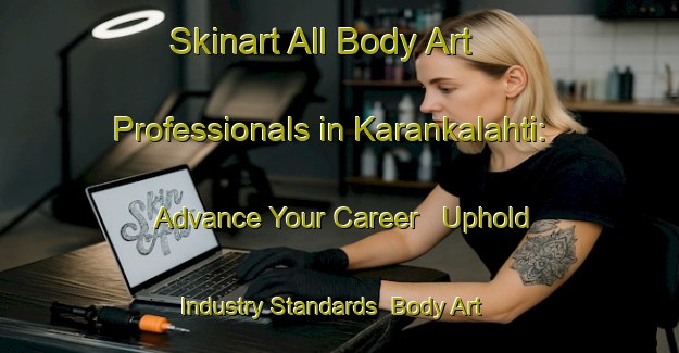 Skinart All Body Art Professionals in Karankalahti: Advance Your Career - Uphold Industry Standards | Body Art Qualification Authority | BAQA-Finland