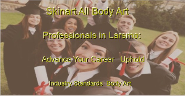 Skinart All Body Art Professionals in Larsmo: Advance Your Career - Uphold Industry Standards | Body Art Qualification Authority | BAQA-Finland