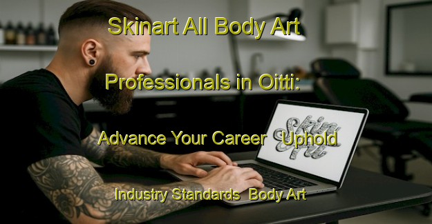 Skinart All Body Art Professionals in Oitti: Advance Your Career - Uphold Industry Standards | Body Art Qualification Authority | BAQA-Finland