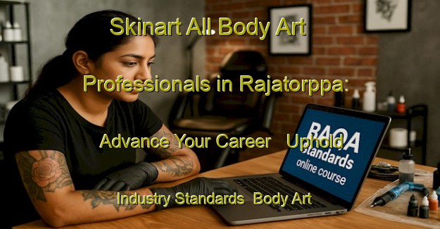 Skinart All Body Art Professionals in Rajatorppa: Advance Your Career - Uphold Industry Standards | Body Art Qualification Authority | BAQA-Finland