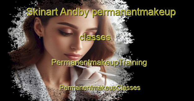 Skinart Andby permanentmakeup classes | PermanentmakeupTraining | PermanentmakeupClasses | SkinartTraining-Finland