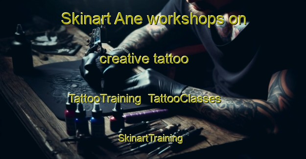 Skinart Ane workshops on creative tattoo | TattooTraining | TattooClasses | SkinartTraining-Finland