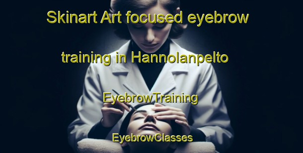 Skinart Art-focused eyebrow training in Hannolanpelto | EyebrowTraining | EyebrowClasses | SkinartTraining-Finland