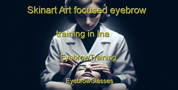 Skinart Art-focused eyebrow training in Ina | EyebrowTraining | EyebrowClasses | SkinartTraining-Finland