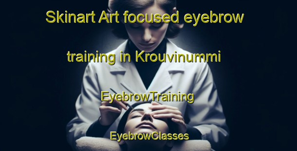 Skinart Art-focused eyebrow training in Krouvinummi | EyebrowTraining | EyebrowClasses | SkinartTraining-Finland