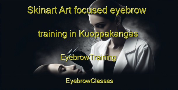 Skinart Art-focused eyebrow training in Kuoppakangas | EyebrowTraining | EyebrowClasses | SkinartTraining-Finland