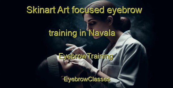 Skinart Art-focused eyebrow training in Navala | EyebrowTraining | EyebrowClasses | SkinartTraining-Finland