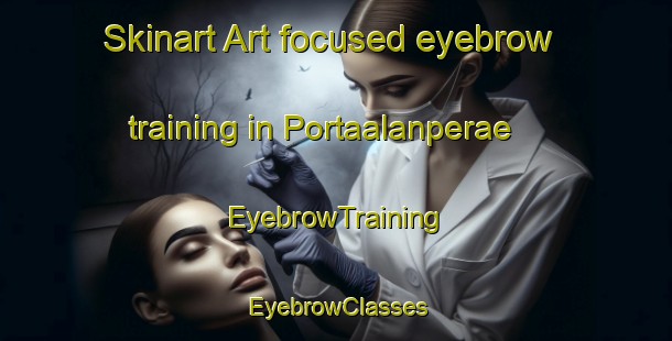 Skinart Art-focused eyebrow training in Portaalanperae | EyebrowTraining | EyebrowClasses | SkinartTraining-Finland