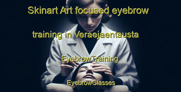 Skinart Art-focused eyebrow training in Veraejaentausta | EyebrowTraining | EyebrowClasses | SkinartTraining-Finland