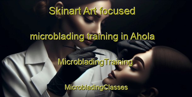 Skinart Art-focused microblading training in Ahola | #MicrobladingTraining #MicrobladingClasses #SkinartTraining-Finland