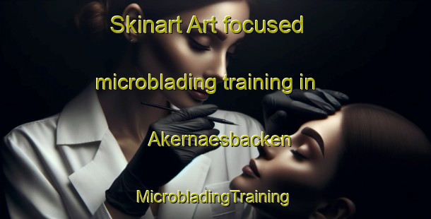 Skinart Art-focused microblading training in Akernaesbacken | #MicrobladingTraining #MicrobladingClasses #SkinartTraining-Finland