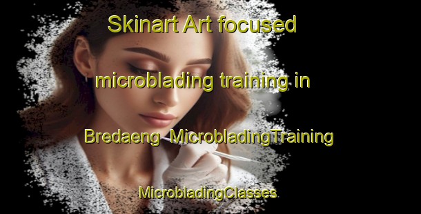 Skinart Art-focused microblading training in Bredaeng | MicrobladingTraining | MicrobladingClasses | SkinartTraining-Finland