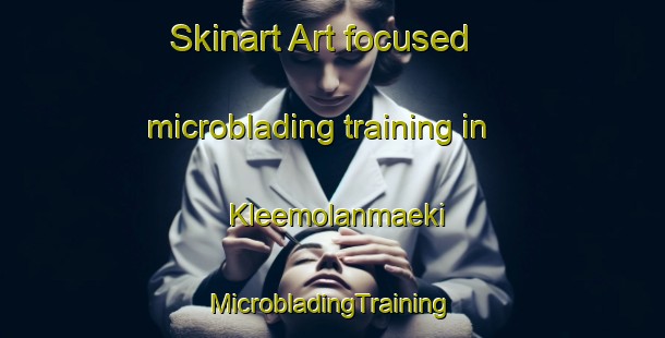 Skinart Art-focused microblading training in Kleemolanmaeki | #MicrobladingTraining #MicrobladingClasses #SkinartTraining-Finland