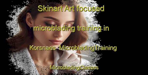 Skinart Art-focused microblading training in Korsnaes | #MicrobladingTraining #MicrobladingClasses #SkinartTraining-Finland