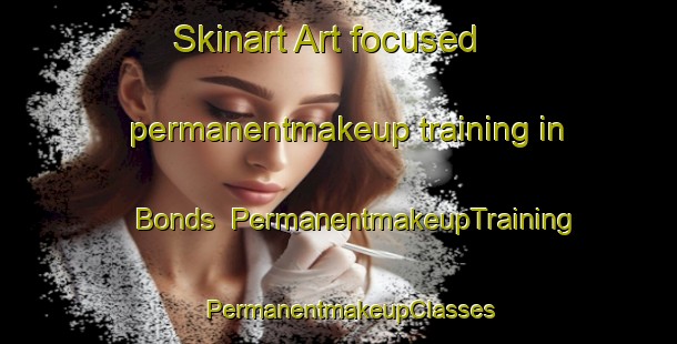 Skinart Art-focused permanentmakeup training in Bonds | PermanentmakeupTraining | PermanentmakeupClasses | SkinartTraining-Finland