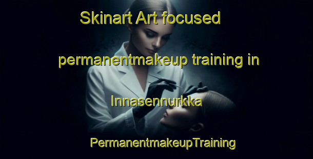 Skinart Art-focused permanentmakeup training in Innasennurkka | #PermanentmakeupTraining #PermanentmakeupClasses #SkinartTraining-Finland