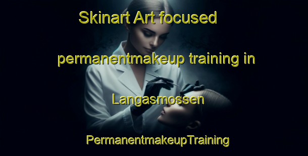 Skinart Art-focused permanentmakeup training in Langasmossen | PermanentmakeupTraining | PermanentmakeupClasses | SkinartTraining-Finland