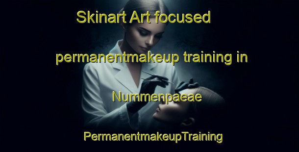 Skinart Art-focused permanentmakeup training in Nummenpaeae | PermanentmakeupTraining | PermanentmakeupClasses | SkinartTraining-Finland