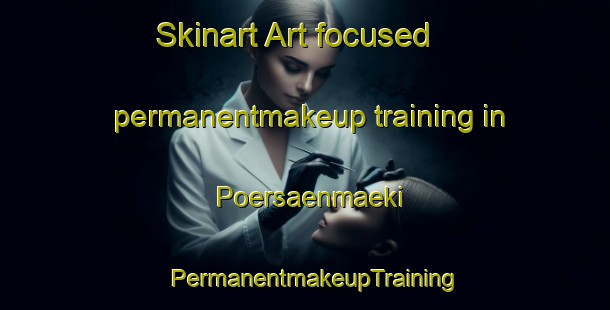 Skinart Art-focused permanentmakeup training in Poersaenmaeki | PermanentmakeupTraining | PermanentmakeupClasses | SkinartTraining-Finland