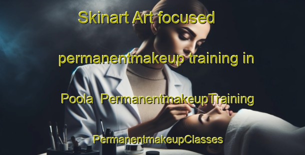 Skinart Art-focused permanentmakeup training in Poola | PermanentmakeupTraining | PermanentmakeupClasses | SkinartTraining-Finland