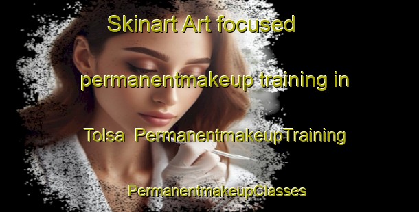 Skinart Art-focused permanentmakeup training in Tolsa | PermanentmakeupTraining | PermanentmakeupClasses | SkinartTraining-Finland