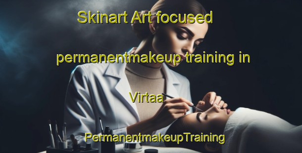 Skinart Art-focused permanentmakeup training in Virtaa | PermanentmakeupTraining | PermanentmakeupClasses | SkinartTraining-Finland