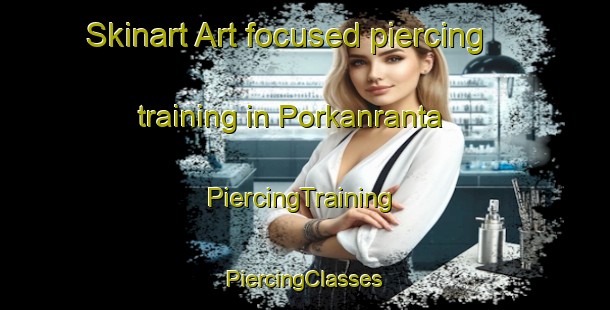 Skinart Art-focused piercing training in Porkanranta | #PiercingTraining #PiercingClasses #SkinartTraining-Finland