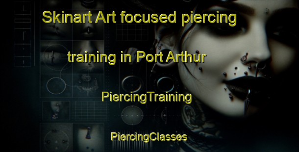 Skinart Art-focused piercing training in Port Arthur | #PiercingTraining #PiercingClasses #SkinartTraining-Finland