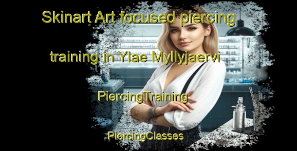 Skinart Art-focused piercing training in Ylae Myllyjaervi | PiercingTraining | PiercingClasses | SkinartTraining-Finland