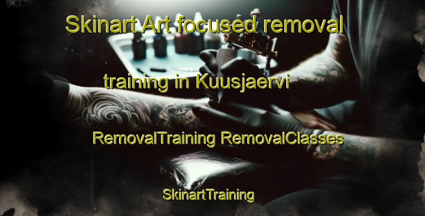 Skinart Art-focused removal training in Kuusjaervi | #RemovalTraining #RemovalClasses #SkinartTraining-Finland