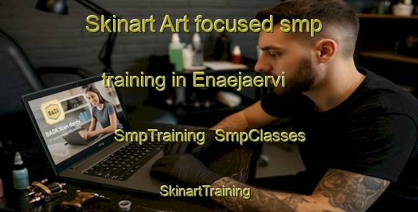 Skinart Art-focused smp training in Enaejaervi | SmpTraining | SmpClasses | SkinartTraining-Finland