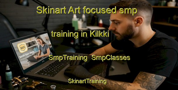 Skinart Art-focused smp training in Kilkki | SmpTraining | SmpClasses | SkinartTraining-Finland