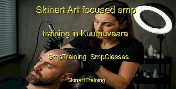 Skinart Art-focused smp training in Kuumuvaara | SmpTraining | SmpClasses | SkinartTraining-Finland