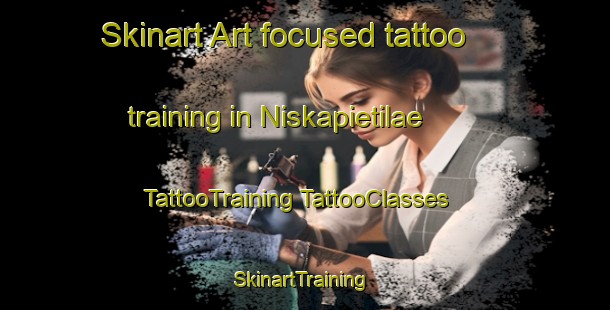 Skinart Art-focused tattoo training in Niskapietilae | #TattooTraining #TattooClasses #SkinartTraining-Finland