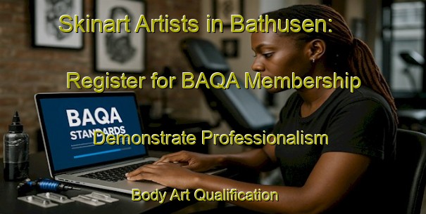 Skinart Artists in Bathusen: Register for BAQA Membership - Demonstrate Professionalism | Body Art Qualification Authority | BAQA-Finland