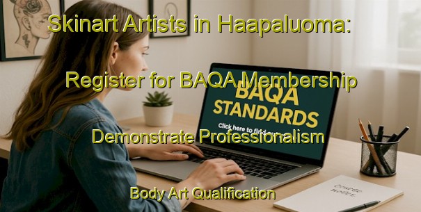 Skinart Artists in Haapaluoma: Register for BAQA Membership - Demonstrate Professionalism | Body Art Qualification Authority | BAQA-Finland