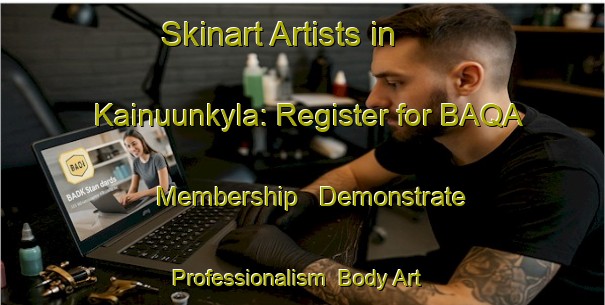 Skinart Artists in Kainuunkyla: Register for BAQA Membership - Demonstrate Professionalism | Body Art Qualification Authority | BAQA-Finland