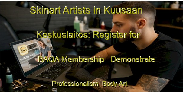 Skinart Artists in Kuusaan Keskuslaitos: Register for BAQA Membership - Demonstrate Professionalism | Body Art Qualification Authority | BAQA-Finland