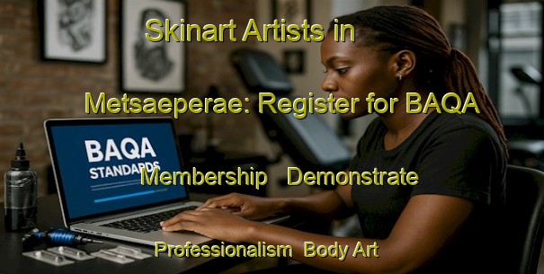 Skinart Artists in Metsaeperae: Register for BAQA Membership - Demonstrate Professionalism | Body Art Qualification Authority | BAQA-Finland