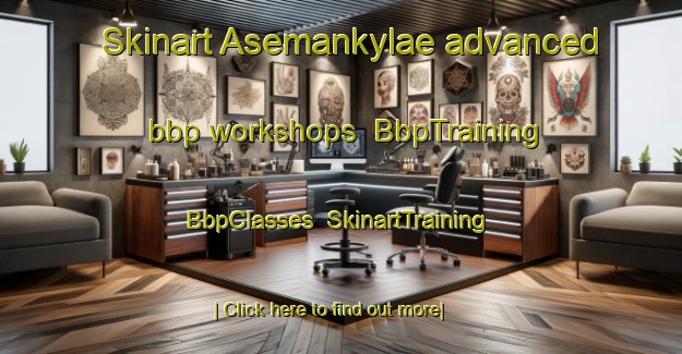 Skinart Asemankylae advanced bbp workshops | BbpTraining | BbpClasses | SkinartTraining-Finland