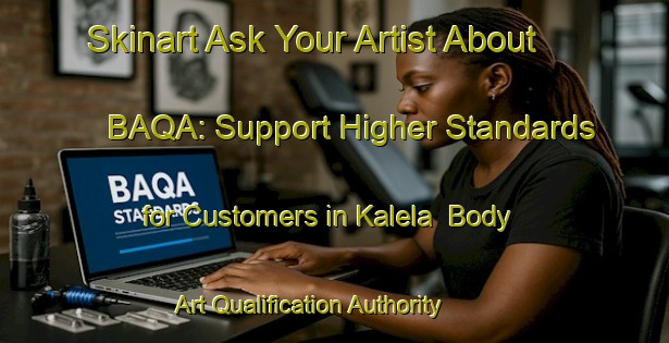 Skinart Ask Your Artist About BAQA: Support Higher Standards for Customers in Kalela | Body Art Qualification Authority | BAQA-Finland