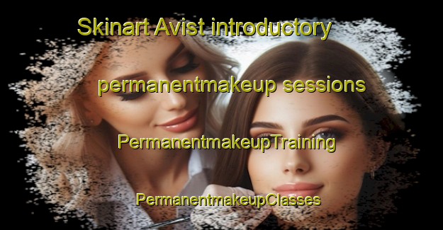 Skinart Avist introductory permanentmakeup sessions | PermanentmakeupTraining | PermanentmakeupClasses | SkinartTraining-Finland
