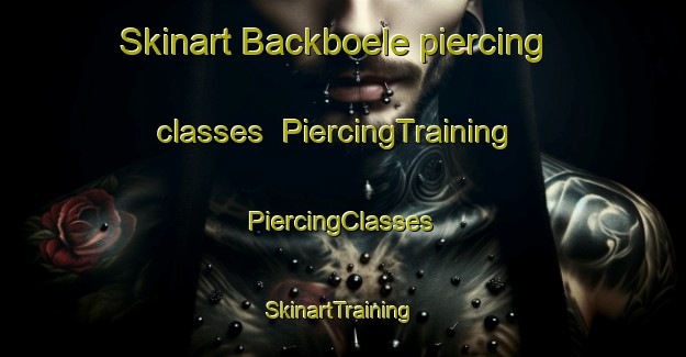 Skinart Backboele piercing classes | #PiercingTraining #PiercingClasses #SkinartTraining-Finland