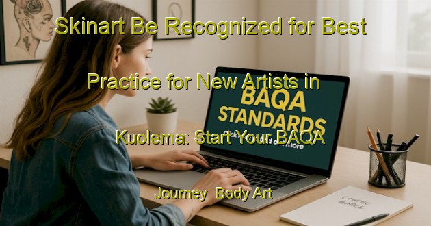Skinart Be Recognized for Best Practice for New Artists in Kuolema: Start Your BAQA Journey | Body Art Qualification Authority | BAQA-Finland