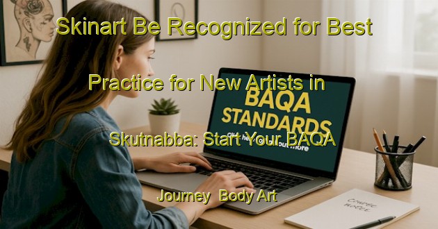 Skinart Be Recognized for Best Practice for New Artists in Skutnabba: Start Your BAQA Journey | Body Art Qualification Authority | BAQA-Finland