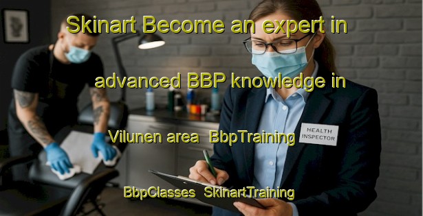 Skinart Become an expert in advanced BBP knowledge in Vilunen area | BbpTraining | BbpClasses | SkinartTraining-Finland